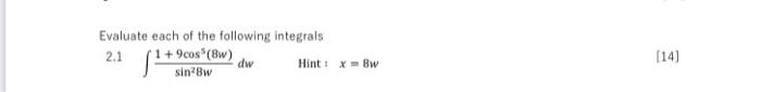 Evaluate Each Of The Following Integrals 1 9cos W Dw Hint X8w Sinew 2 1 14 1