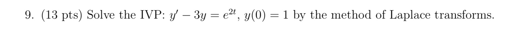 9 13 Pts Solve The Ivp Y 3y Ezt Y 0 1 By The Method Of Laplace Transforms 1