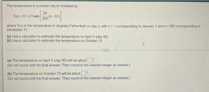 The Temperature In A Certain City Is Modeled By 2x T X 37 21 Sin 365 Where Tix Is The Temperature In Degrees Fahren 1