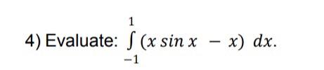 1 4 Evaluate S X Sin X X Dx 1 1