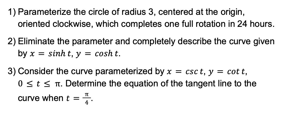 1 Parameterize The Circle Of Radius 3 Centered At The Origin Oriented Clockwise Which Completes One Full Rotation In 1
