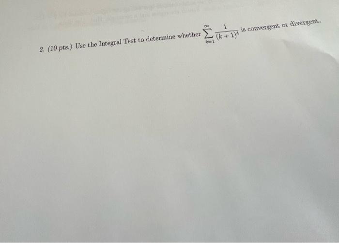 M 1 K 1 Is Convergent Or Divergent 2 10 Pts Use The Integral Test To Determine Whether 1