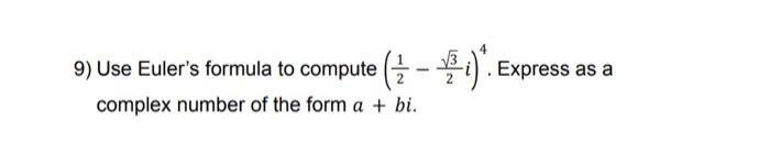 9 Use Euler S Formula To Compute 1 2 1 Express As A 2 Complex Number Of The Form A Bi 1