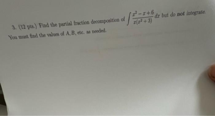 R 1 6 Di But Do Not Integrate 2 X2 3 3 12 Pts Find The Partial Fraction Decomposition Of You Must Find The 1