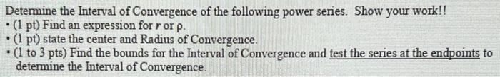 Determine The Interval Of Convergence Of The Following Power Series Show Your Work 1 Pt Find An Expression For R 1