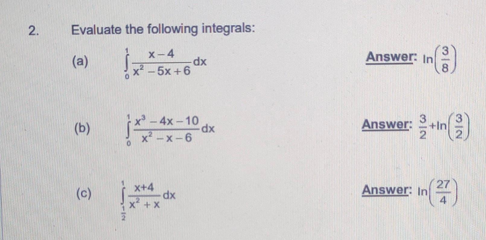 2 Evaluate The Following Integrals Answer In A X 4 Dx 5x 6 B X2 4x 10 Dx X X 6 Answer N In Answer In 1