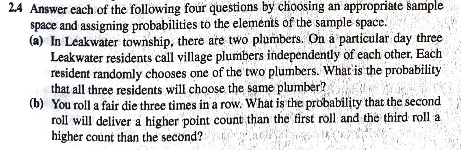 2 4 Answer Each Of The Following Four Questions By Choosing An Appropriate Sample Space And Assigning Probabilities To T 1