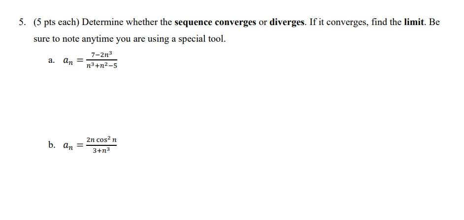 5 5 Pts Each Determine Whether The Sequence Converges Or Diverges If It Converges Find The Limit Be Sure To Note A 1