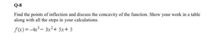 Q 8 Find The Points Of Inflection And Discuss The Concavity Of The Function Show Your Work In A Table Along With All Th 1