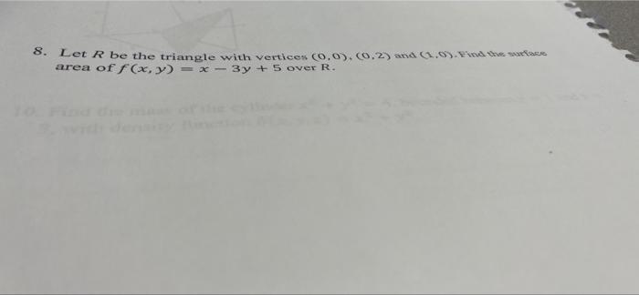 8 Let R Be The Triangle With Vertices 0 0 0 2 And Find The Same Area Of F X Y X 3y 5 Over R 1