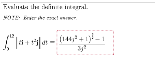 Evaluate The Definite Integral Note Enter The Exact Answer 18 84j Dt 144 2 1 1 Ti 3j2 1