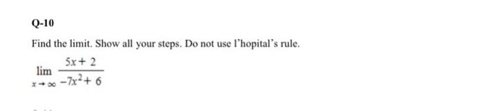Q 10 Find The Limit Show All Your Steps Do Not Use L Hopital S Rule 5x 2 Lim 7x 6 1
