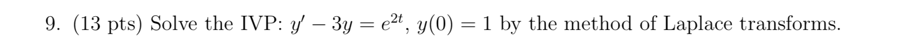 9 13 Pts Solve The Ivp Y 3y E2t Y 0 1 By The Method Of Laplace Transforms 1