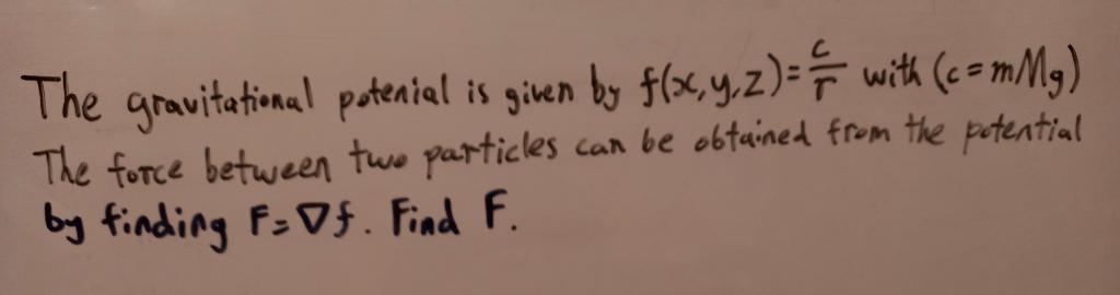 The Gravitational Potenial Is Given By F X Y Z With E M Mg The Force Between Two Particles Can Be Obtained From Th 1