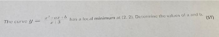 Has A Local Minimum At 2 2 Determine The Values Of A And B 57 The Curvey If 3 1