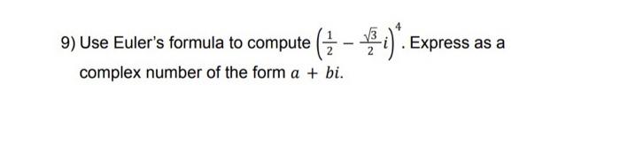 9 Use Euler S Formula To Compute 1 17 Express As A Complex Number Of The Form A Bi 1