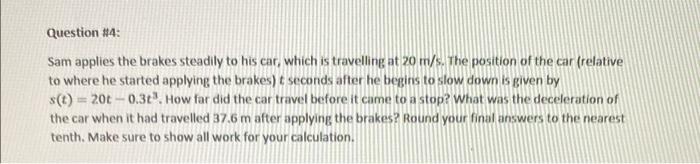 Question 4 Sam Applies The Brakes Steadily To His Car Which Is Travelling At 20 M S The Position Of The Car Relativ 1