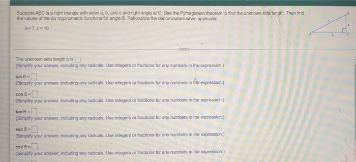 Suppose Abc Is A Right Triangle With Sides A B And Cand Nght Angle At C Use The Pythagorean Theorem To Find The Unkno 1