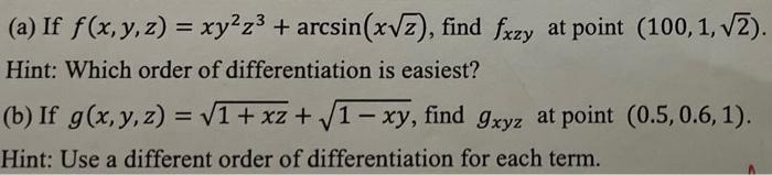 A If F X Y Z Xy2z3 Arcsin Xv2 Find Fxzy At Point 100 1 V2 Hint Which Order Of Differentiation Is Easiest 1