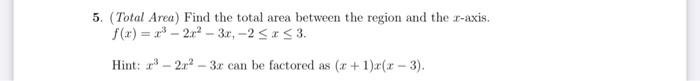 5 Total Area Find The Total Area Between The Region And The R Axis F X 2 3 X 2 X3 Hint 2 2 3x Can Be Factor 1