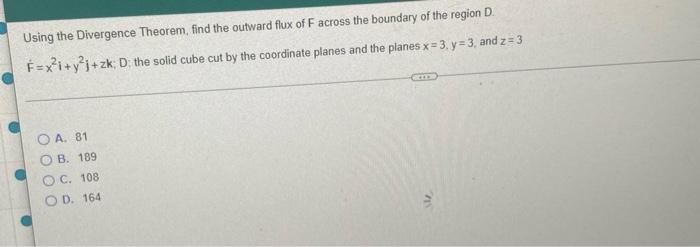 Using The Divergence Theorem Find The Outward Flux Of F Across The Boundary Of The Region D E X I Y2j Zk D The Solid 1