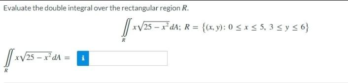 Evaluate The Double Integral Over The Rectangular Region R R 5x55 V25 Xda R X Y 0 X 5 3 Sy 36 V25 1