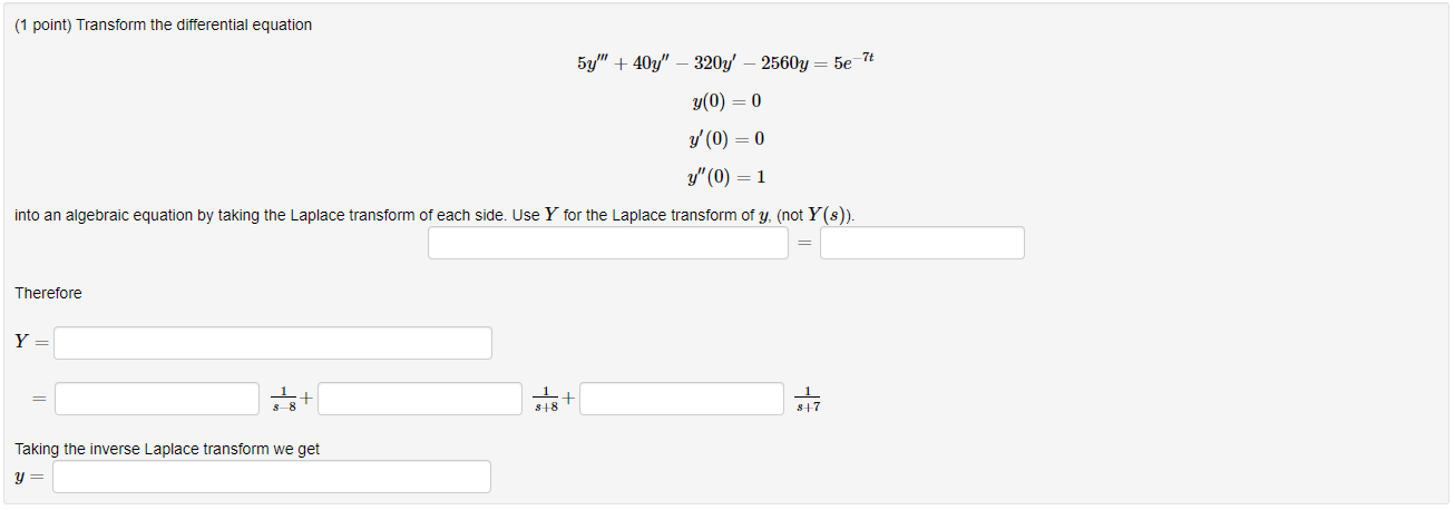 1 Point Transform The Differential Equation 5y 40y 320y 2560y 5e 7t Y 0 0 Y 0 0 Y 0 1 Into An Al 1
