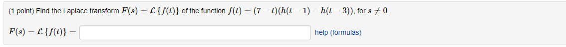 1 Point Find The Laplace Transform F S L F T Of The Function F T 7 T H T 1 H T 3 For 8 0 F 3 1