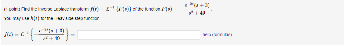 1 Point Find The Inverse Laplace Transform F T F Of The Function F S You May Use H T For The Heaviside S 1