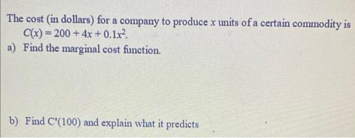 The Cost In Dollars For A Company To Produce X Units Of A Certain Commodity Is C X 200 4x 0 1 X2 A Find The M 1
