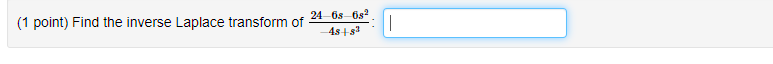 1 Point Find The Inverse Laplace Transform Of 24 6s 682 4s 1