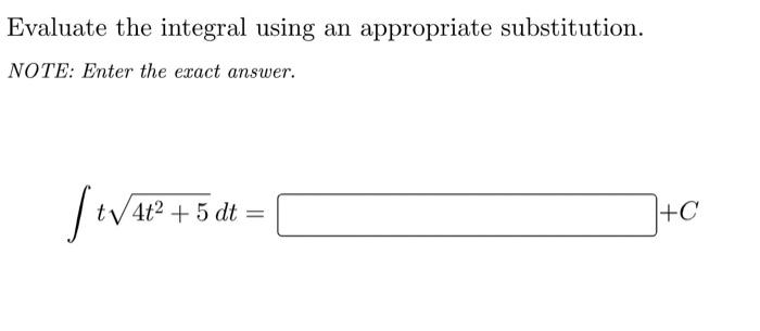 Evaluate The Integral Using An Appropriate Substitution Note Enter The Exact Answer 13 8 Dx 3 4x Hc 4 Evalu 3