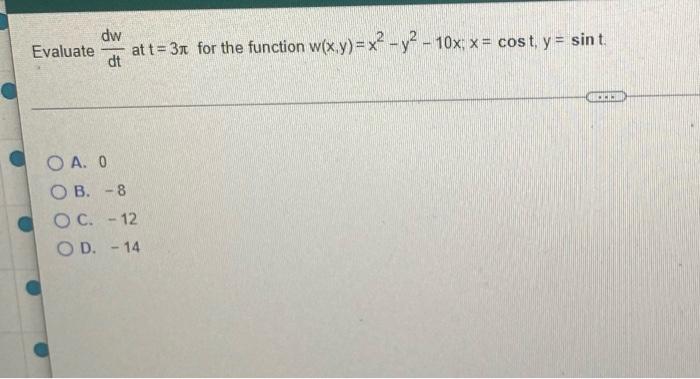 Dw Evaluate Dt At T 31 For The Function W X Y X2 Y2 10x X Cost Y Sint In Oa O Ob 8 Oc 12 Od 14 1