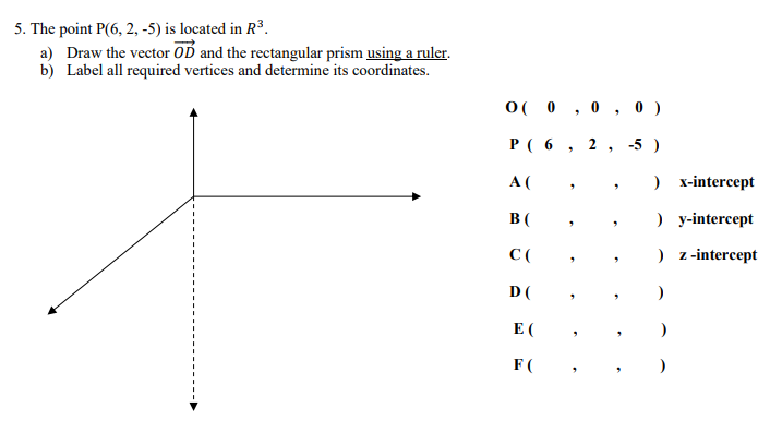 5 The Point P 6 2 5 Is Located In R3 A Draw The Vector Od And The Rectangular Prism Using A Ruler B Label All R 1