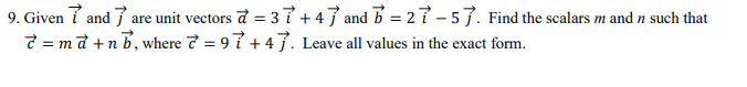 9 Given I And Are Unit Vectors A 3 7 4 And 2 7 57 Find The Scalars M And N Such That 7 Ma N B Where 7 1