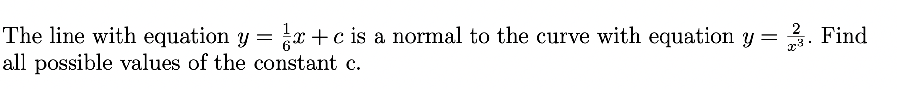 The Line With Equation Y Kx C Is A Normal To The Curve With Equation Y Find All Possible Values Of The Constan 1