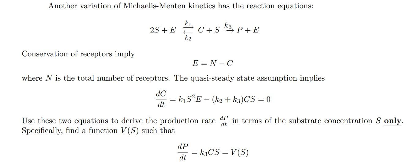Another Variation Of Michaelis Menten Kinetics Has The Reaction Equations 2s E C S K3 P E K2 Conservation Of Recepto 1