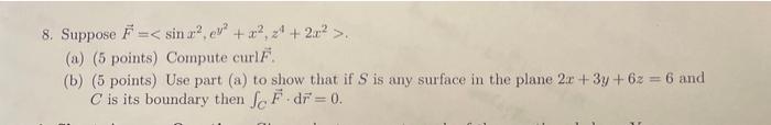 8 Suppose F Sin Xey R 24 2 C A 5 Points Compute Curl B 5 Points Use Part A To Show That If S Is Any 1