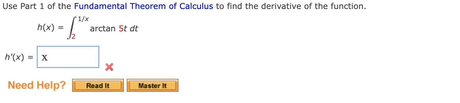 Use Part 1 Of The Fundamental Theorem Of Calculus To Find The Derivative Of The Function H X 1 X Arctan 5t Dt 1