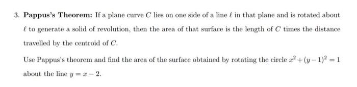 3 Pappus S Theorem If A Plane Curve C Lies On One Side Of A Line E In That Plane And Is Rotated About To Generate A So 1
