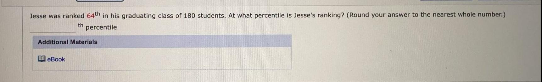 Jesse Was Ranked 64th In His Graduating Class Of 180 Students At What Percentile Is Jesse S Ranking Round Your Answer 1