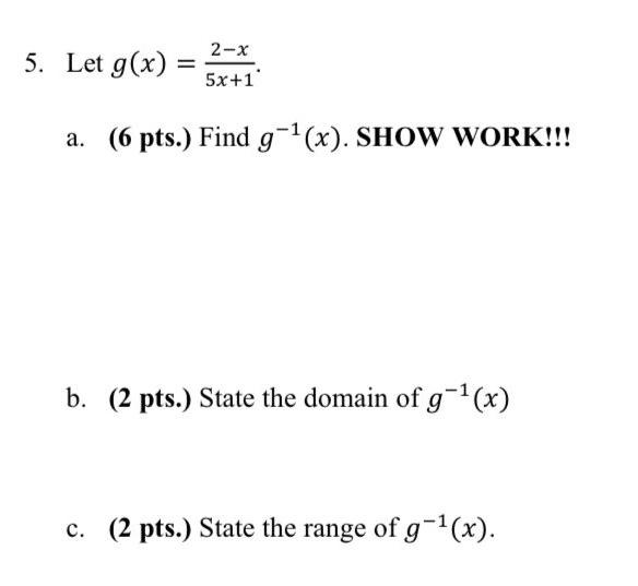 5 Let G X 2 X 5x 11 A 6 Pts Find G 1 X Show Work B 2 Pts State The Domain Of G X C 2 Pts Stat 1