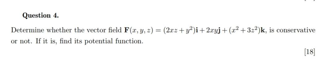 Question 4 Determine Whether The Vector Field F X Y Z 2x2 Y2 I 2xyj X2 322 K Is Conservative Or Not If 1