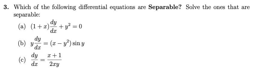 3 Which Of The Following Differential Equations Are Separable Solve The Ones That Are Separable Dy A 1 X Y2 0 1