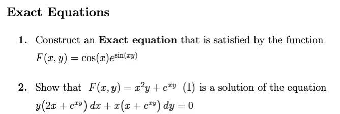 Exact Equations 1 Construct An Exact Equation That Is Satisfied By The Function F X Y Cos X Esin Ry 2 Show That 1
