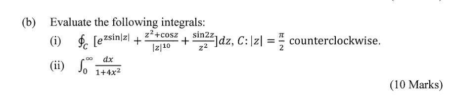 B Evaluate The Following Integrals Z Cosz Sin2z Jdz C Z1 Counterclockwise Ii Some 7 I Ezsin Z1 1