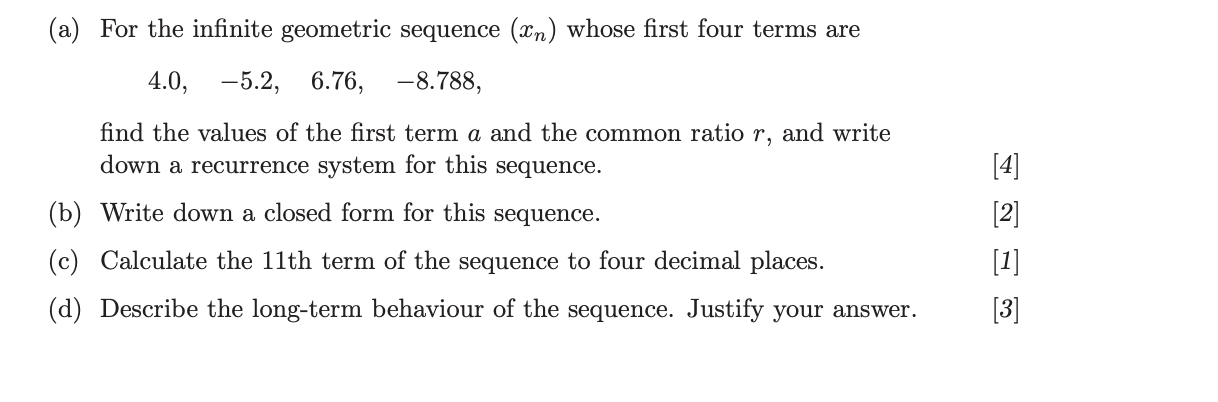 A For The Infinite Geometric Sequence Xn Whose First Four Terms Are 4 0 5 2 6 76 8 788 Find The Values Of The 1