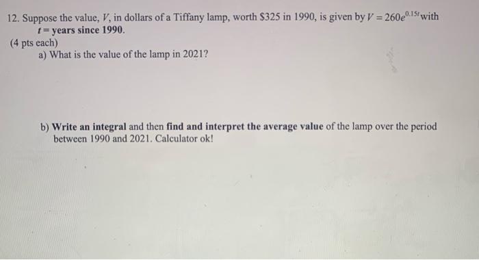 12 Suppose The Value V In Dollars Of A Tiffany Lamp Worth 325 In 1990 Is Given By V 260els With 1 Years Since 1
