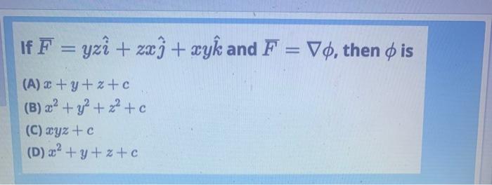 If F Yzi Zxi Xyk And F Vo Then Is A X Y Z C B X2 Y2 X2 C C Xyz C D X2 Y Z C 1