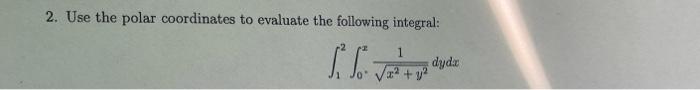 2 Use The Polar Coordinates To Evaluate The Following Integral 1 Vekty Dyda 1